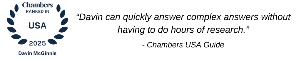 “Davin can quickly answer complex answers without having to do hours of research.”-Chambers USA Guide